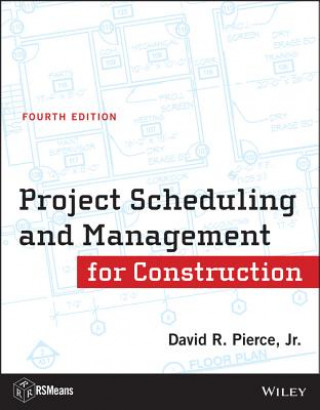 Kniha Project Scheduling and Management for Construction , Fourth Edition David R. Pierce