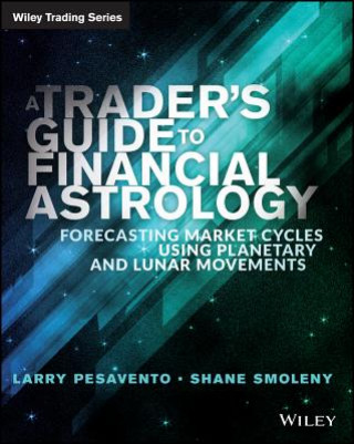 Könyv Trader's Guide to Financial Astrology - Forecasting Market Cycles Using Planetary and Lunar Movements Larry Pasavento