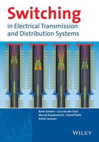 Książka Switching in Electrical Transmission and Distribution Systems Rene Smeets