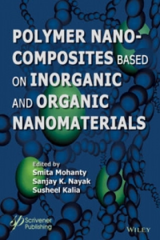 Knjiga Polymer Nanocomposites based on Inorganic and Organic Nanomaterials Sanat Mohanty