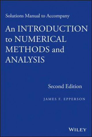 Buch Solutions Manual to Accompany An Introduction to Numerical Methods and Analysis, Second Edition James F. Epperson