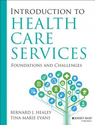 Carte Introduction to Health Care Services - Foundations and Challenges Tina Marie Evans
