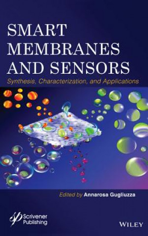 Kniha Smart Membranes and Sensors - Synthesis, Characterization, and Applications Annarosa Gugliuzza