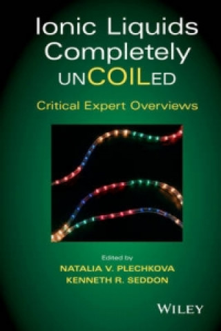 Книга Ionic Liquids Completely UnCOILed - Critical Expert Overviews Kenneth R. Seddon