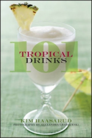 Kniha 101 Tropical Drinks Kim Haasarud