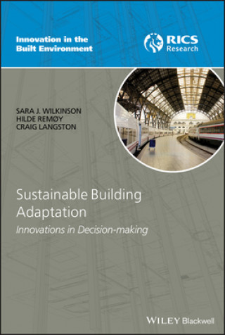 Kniha Sustainable Building Adaptation - Innovations in Decision-making Sara J. Wilkinson