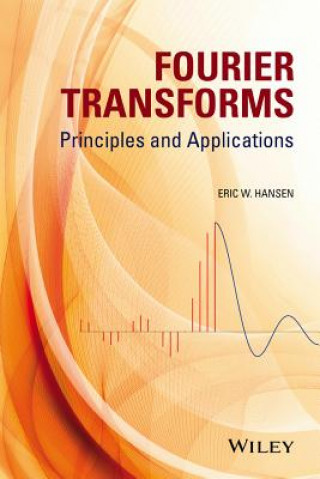 Knjiga Fourier Transforms - Principles and Applications E. W. Hansen