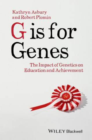 Carte G is for Genes - The Impact of Genetics on Education and Achievement Kathryn Asbury