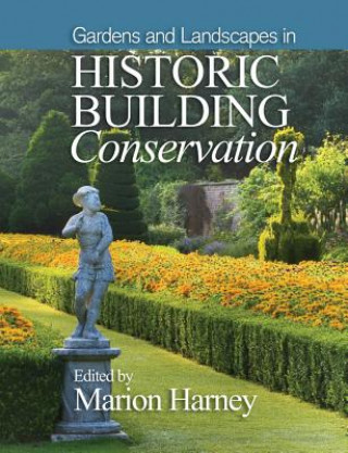 Könyv Gardens and Landscapes in Historic Building Conservation Marion Harney