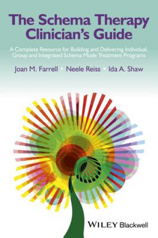 Carte Schema Therapy Clinician's Guide - A Complete Resource for Building and Delivering Individual, Group & Integrated Schema Mode Treatment Programs Ida A. Shaw