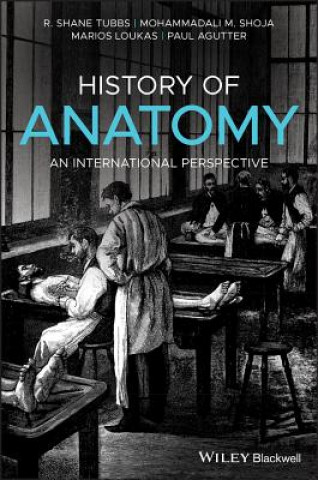 Livre History of Anatomy - An International Perspective R. Shane Tubbs