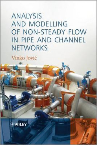 Książka Analysis and Modelling of Non-Steady Flow in Pipe and Channel Networks Vinko Jovic