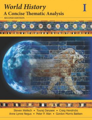 Carte World History: A Concise Thematic Analysis: Second  Edition, Volume 1 Touraj Daryaee