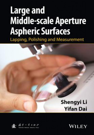 Könyv Large and Middle-scale Aperture Aspheric Surfaces - Lapping, Polishing and Measurement Shengyi Li