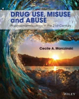 Książka Drug Use, Misuse and Abuse - Psychopharmacology in  the 21st Century Cecile A. Marczinski