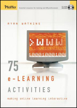 Kniha 75 e-Learning Activities - Making Online Learning Interactive w/CD Ryan Watkins