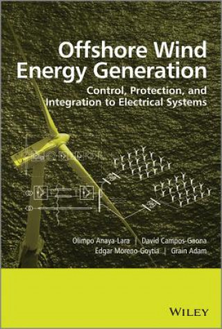 Kniha Offshore Wind Energy Generation - Control, Protection, and Integration to Electrical Systems Grain Adam