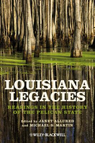 Kniha Louisiana Legacies - Readings in the History of the Pelican State Janet Allured
