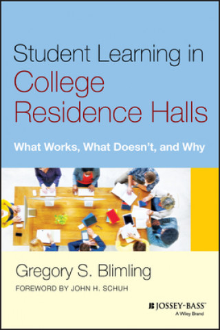 Книга Student Learning in College Residence Halls - What  Works, What Doesn't, and Why Gregory S. Blimling