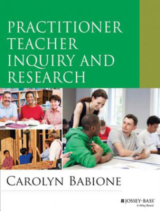 Βιβλίο Practitioner Teacher Inquiry and Research Carolyn Babione