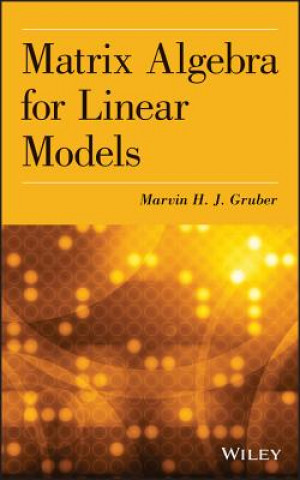 Knjiga Matrix Algebra for Linear Models Marvin H. J. Gruber