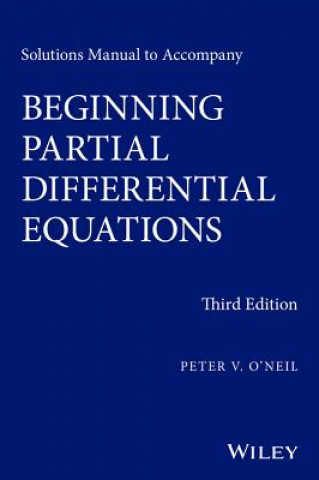 Könyv Solutions Manual to Accompany Beginning Partial Differential Equations 3e Peter V. O'Neil