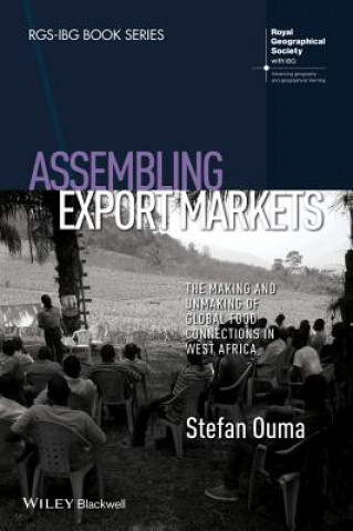Carte Assembling Export Markets - The Making and Unmaking of Global Food Connections in West Africa Stefan Ouma