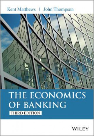 Kniha Economics of Banking 3e Kent Matthews