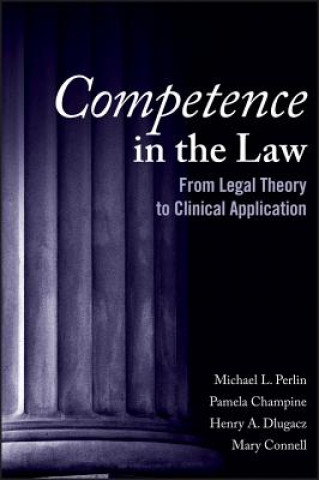 Carte Competence in the Law - From Legal Theory to Clinical Application Michael L. Perlin