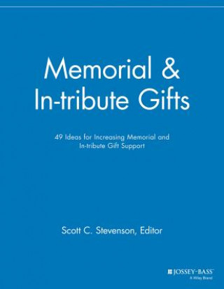 Kniha Memorial & In-tribute Gifts - 49 Ideas for Increasing Memorial and In-tribute Gift Support Mgr