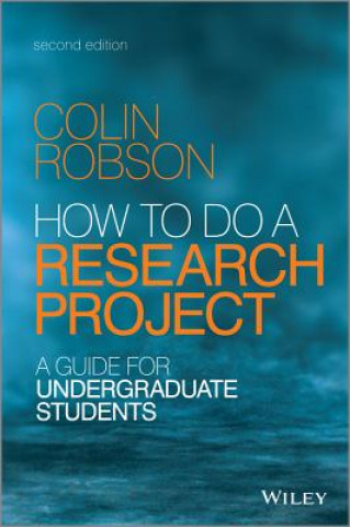 Kniha How to do a Research Project 2e - A Guide for Undergraduate Students Colin Robson
