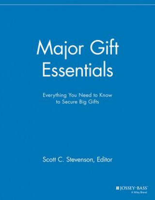 Knjiga Major Gift Essentials - Everything You Need to Know to Secure Big Gifts Mgr