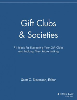 Buch Gift Clubs & Societies - 71 Ideas for Evaluating Your Gift Clubs, Making Them More Inviting Mmr