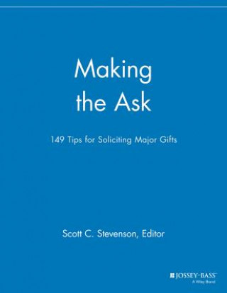 Carte Making the Ask - 149 Tips for Soliciting Major Gifts Mgr