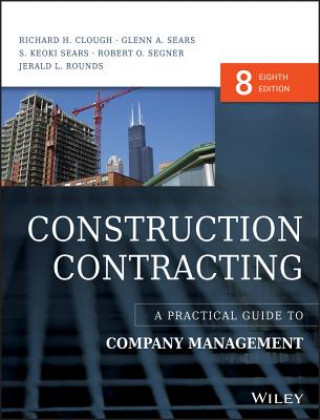 Kniha Construction Contracting - A Practical Guide to Company Management 8e Richard H. Clough