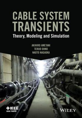 Książka Cable System Transients - Theory, Modeling and Simulation Akihiro Ametani