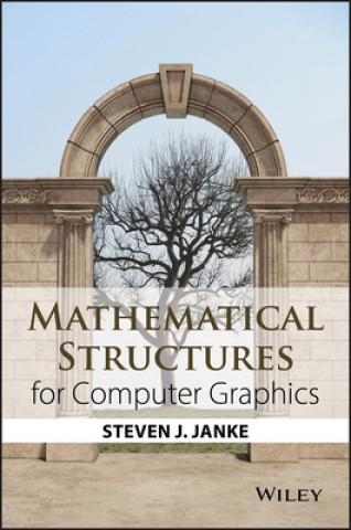 Kniha Mathematical Structures for Computer Graphics Steven J. Janke