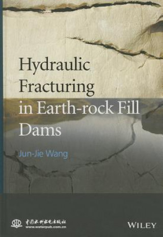 Kniha Hydraulic Fracturing in Earth-rock Fill Dam Jun-Jie Wang