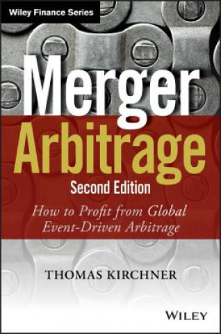 Książka Merger Arbitrage 2e - How to Profit from Global Event-Driven Arbitrage Thomas Kirchner
