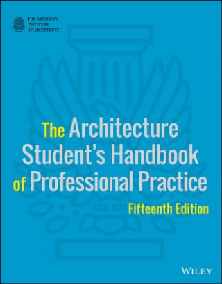 Könyv Architecture Student's Handbook of Professiona Professional Practice, 15e w WS (AIA) American Institute of Architects