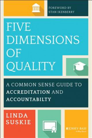 Kniha Five Dimensions of Quality - A Common Sense Guide to Accreditation and Accountability Linda Suskie