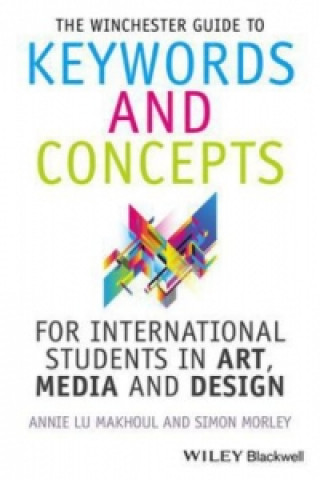 Kniha Winchester Guide to Keywords and Concepts for International Students in Art, Media and Design Simon Morley
