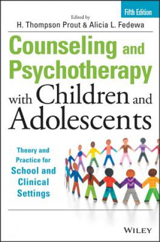 Könyv Counseling and Psychotherapy with Children and Adolescents - Theory and Practice for School and Clinical Settings, Fifth Edition H. Thompson Prout