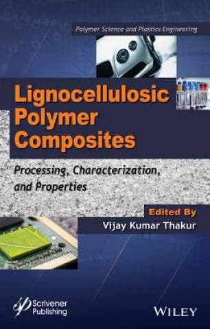 Carte Lignocellulosic Polymer Composites - Processing, Characterization, and Properties Vijay Kumar Thakur