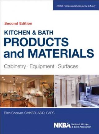 Kniha Kitchen & Bath Products and Materials - Cabinetry,  Equipment, Surfaces 2e Ellen Cheever