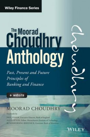 Книга Moorad Choudhry Anthology - Past, Present and Future Principles of Banking and Finance + Website Moorad Choudhry