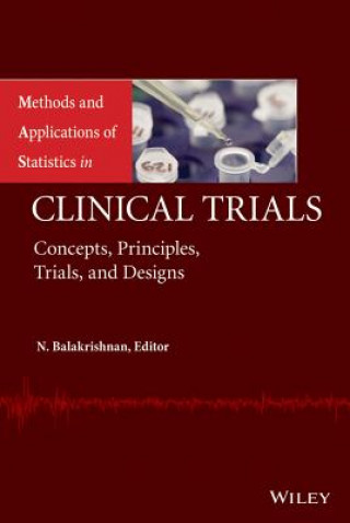 Kniha Methods and Applications of Statistics in Clinical  Trials, Volume 1 and Volume 2 - Concepts, Principles, Trials, and Designs  Set N. Balakrishnan