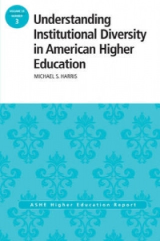 Kniha Understanding Institutional Diversity in American Higher Education Michael Harris