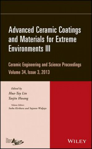 Kniha Advanced Ceramic Coatings and Materials for Extreme Environments III - Ceramic Engineering and  Science Proceedings, Volume 34 Issue 3 Hua-Tay Lin