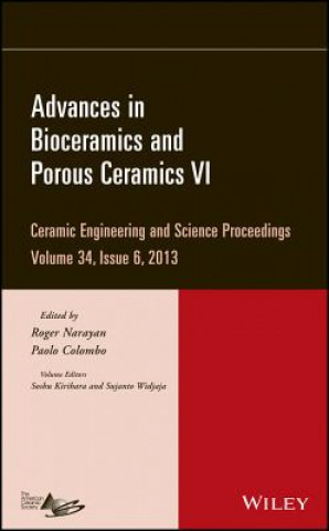 Książka Advances in Bioceramics and Porous Ceramics VI - Ceramic Engineering and Science Proceedings, Volume 34 Issue 6 Roger Narayan